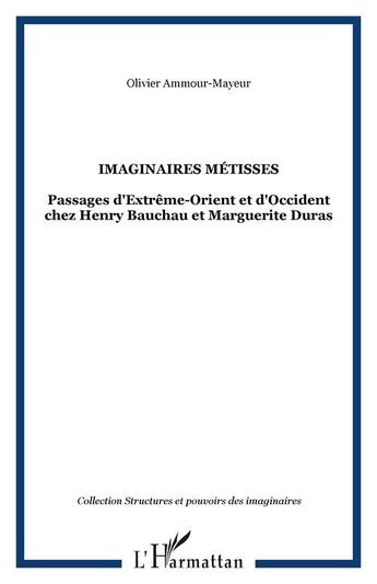 Couverture du livre « Imaginaires, métisses, passages d'Extrême Orient et d'Occident » de Olivier Ammour-Mayeur aux éditions Editions L'harmattan