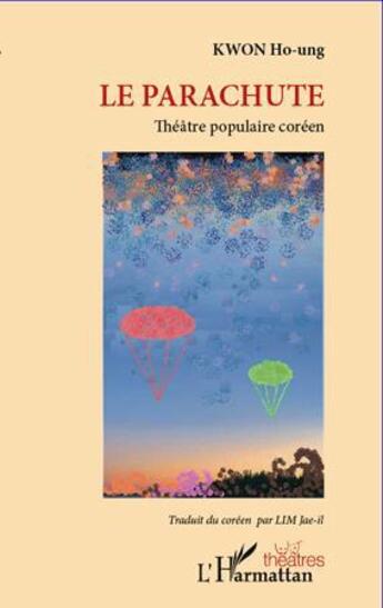 Couverture du livre « Le parachute ; théâtre populaire coréen » de Ho-Ung Kwon aux éditions L'harmattan