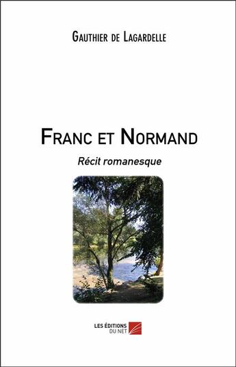 Couverture du livre « Franc et normand » de Gauthier De Lagardelle aux éditions Editions Du Net