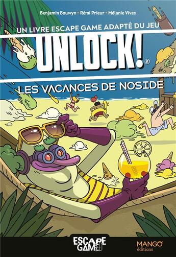 Couverture du livre « Les vacances de noside : un livre escape game adapte du jeu unlock! - livre escape-game » de Bouwyn/Prieur/Vives aux éditions Mango