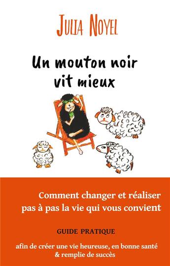 Couverture du livre « Un mouton noir vit mieux ; comment changer et réaliser pas à pas la vie qui vous convient » de Julia Noyel aux éditions Books On Demand