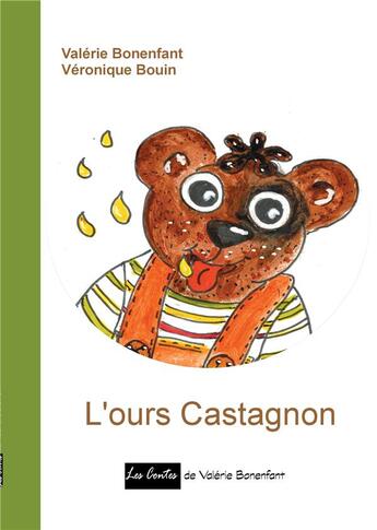 Couverture du livre « L'ours Castagnon » de Valerie Bonenfant et Veronique Bouin aux éditions Books On Demand