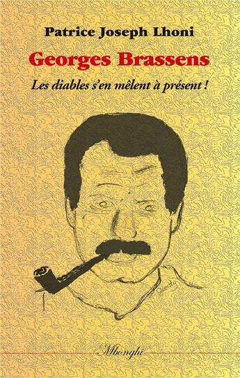 Couverture du livre « Georges Brassens ; les diables s'en mêment à présent ! » de Patrice Joseph Lhoni aux éditions Books On Demand