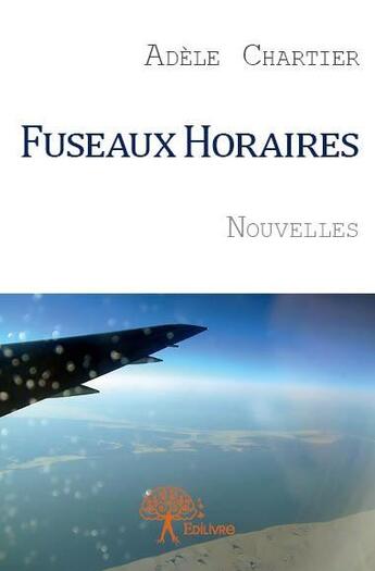 Couverture du livre « Fuseaux horaires » de Adele Chartier aux éditions Edilivre