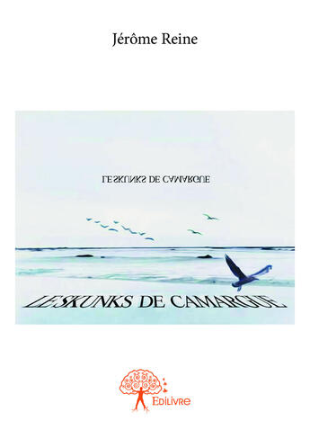 Couverture du livre « Le skunks de camargue » de Reine Jerome aux éditions Editions Edilivre