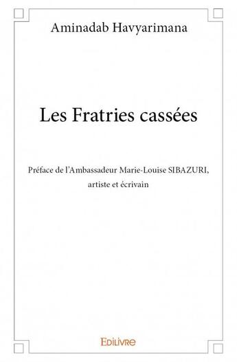 Couverture du livre « Les fratries cassées » de Aminadab Havyarimana aux éditions Edilivre