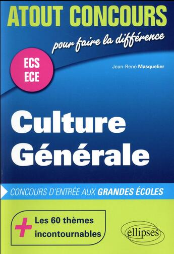 Couverture du livre « Culture generale - concours d entree des ecoles de commerce - ecs-ece » de Jean-Rene Masquelier aux éditions Ellipses