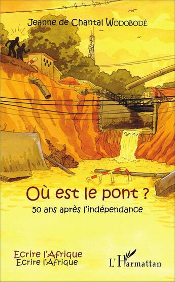 Couverture du livre « Où est le pont ? 50 ans apres l'indépendance » de Jeanne De Chantal Wodobode aux éditions L'harmattan