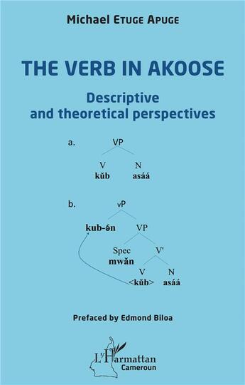 Couverture du livre « The verb in akoose : descriptive and theoretical perspectives » de Michael Etuge Apuge aux éditions L'harmattan