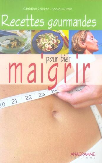 Couverture du livre « Recettes Gourmandes Pour Bien Maigrir » de Christine Zacker et Sonja Mutter aux éditions Anagramme