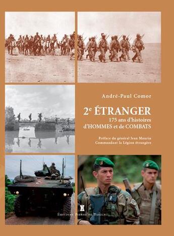 Couverture du livre « Le 2e régiment étranger d'infanterie ; des compagnies montées aux fantassins débarqués » de Paul-Andre Comor aux éditions Editions Pierre De Taillac