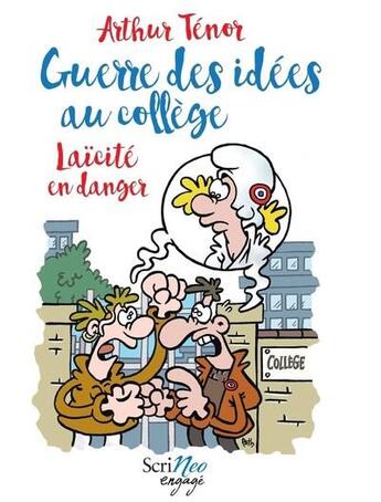 Couverture du livre « Guerre des idées au collège ; laïcité en danger » de Arthur Tenor aux éditions Scrineo