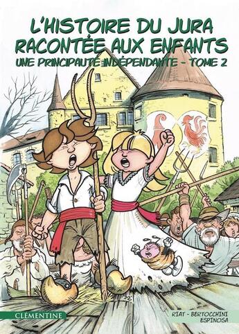 Couverture du livre « L'histoire du Jura racontée aux enfants t.2 ; une principauté indépendante » de Frederic Bertocchini et Michel Espinosa aux éditions Clementine