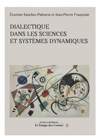 Couverture du livre « Dialectique dans les sciences et systèmes dynamiques » de Jean-Pierre Francoise et Evariste Sanchez-Palencia aux éditions Le Temps Des Cerises