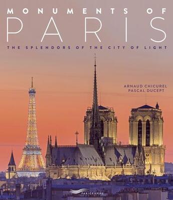 Couverture du livre « Monuments of Paris » de Arnaud Chicurel et Pascal Ducept aux éditions Parigramme