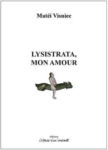 Couverture du livre « Lysistrata, mon amour » de Matei Visniec aux éditions Espace D'un Instant