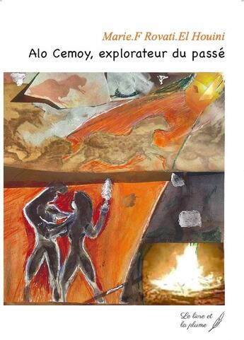 Couverture du livre « Alo Cemoy, explorateur du passé » de Marie Francoise Rovati El Houini aux éditions Le Livre Et La Plume