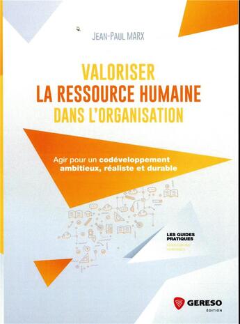 Couverture du livre « Valoriser la ressource humaine dans l'organisation ; agir pour un co-développement ambitieux » de Jean Paul Marx aux éditions Gereso