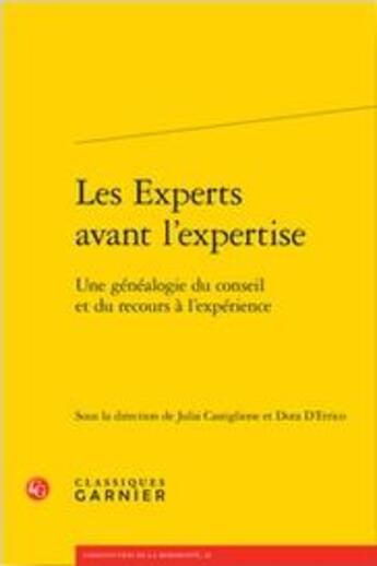 Couverture du livre « Les experts avant l'expertise ; une généalogie du conseil et du recours à l'expérience » de Julia Castiglione et Dora D' Errico et Collectif aux éditions Classiques Garnier