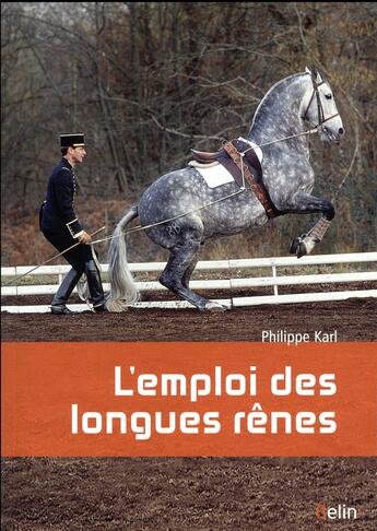 Couverture du livre « L'emploi des longues rênes » de Philippe Karl aux éditions Belin Equitation