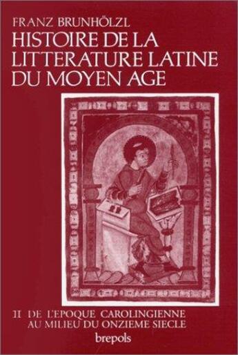 Couverture du livre « Histoire de la litterature latine t.2 ; du 9e au milieu du 11 » de Brunholzl F aux éditions Brepols