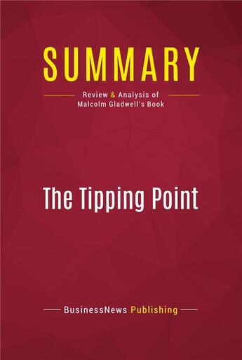 Couverture du livre « Summary: The Tipping Point : Review and Analysis of Malcolm Gladwell's Book » de Businessnews Publish aux éditions Political Book Summaries