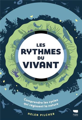 Couverture du livre « Les rythmes du vivant : Comprendre les cycles qui régissent la nature » de Helen Pilcher aux éditions Delachaux & Niestle