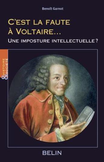 Couverture du livre « C'est la faute à Voltaire » de Benoit Garnot aux éditions Belin