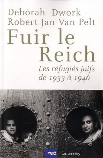 Couverture du livre « Fuir le Reich » de D Dwork et J Van Pelt aux éditions Calmann-levy