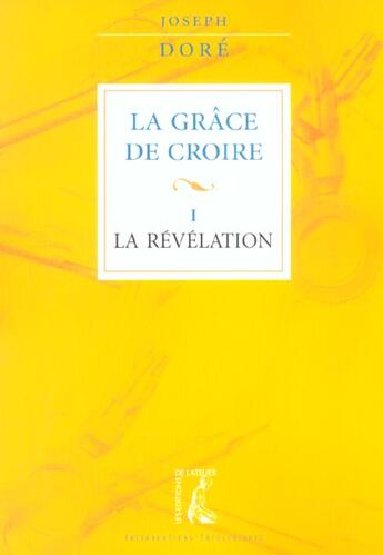Couverture du livre « La grace de croire t1 - la revelation » de Joseph Dore aux éditions Editions De L'atelier