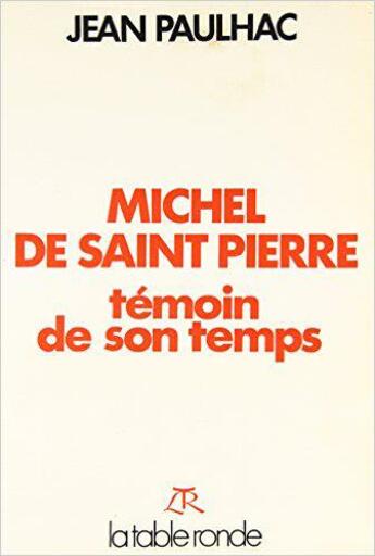 Couverture du livre « Michel de saint pierre - temoin de son temps » de Jean Paulhac aux éditions Table Ronde