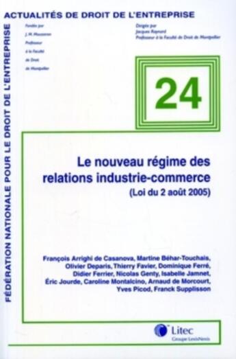 Couverture du livre « Le nouveau regime des relations inductire-commerce (loi du 2 aout 2005) » de Jacques Raynard aux éditions Lexisnexis