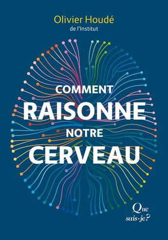 Couverture du livre « Comment raisonne notre cerveau (2e édition) » de Olivier Houde aux éditions Que Sais-je ?