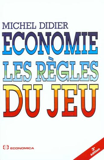 Couverture du livre « Economie Les Regles Du Jeu » de Didier aux éditions Economica