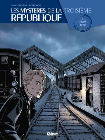 Couverture du livre « Les mystères de la troisième République Tome 2 : le tueur dévot » de Philippe Richelle et Pierre Wachs aux éditions Glenat