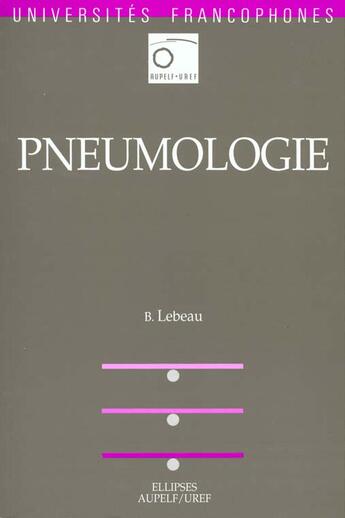 Couverture du livre « Pneumologie - 4e edition » de Bernard Lebeau aux éditions Ellipses