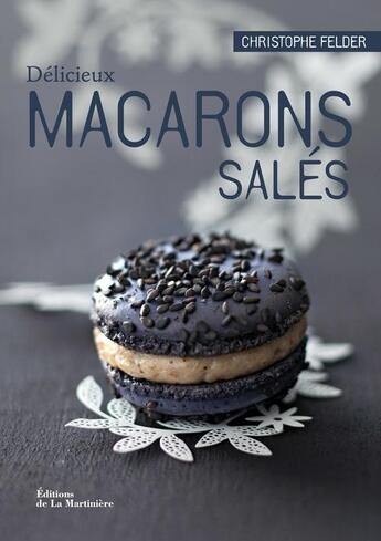 Couverture du livre « Délicieux macarons salés » de Christophe Felder aux éditions La Martiniere Saveurs