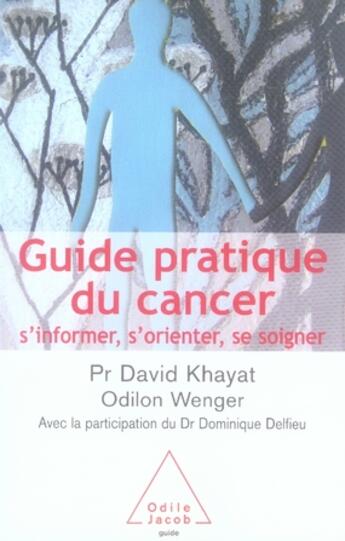 Couverture du livre « Guide pratique du cancer » de Khayat/Wenger aux éditions Odile Jacob