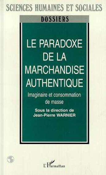 Couverture du livre « La paradoxe de la marchandise authentique - imagination et consommation de masse » de  aux éditions L'harmattan