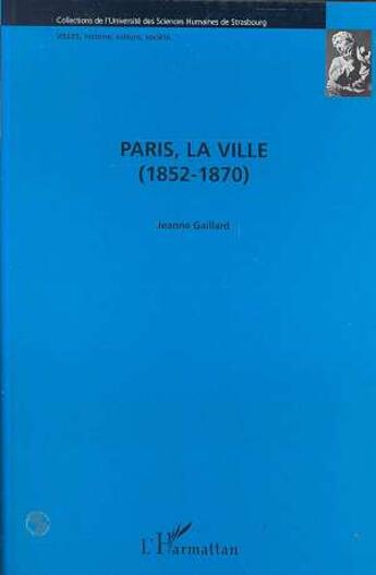 Couverture du livre « Paris, la Ville (1852-1870) » de Jeanne Gaillard aux éditions L'harmattan