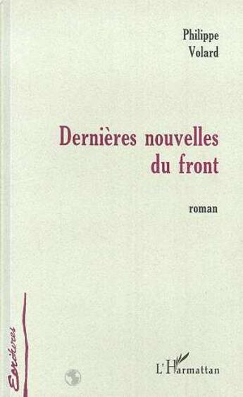 Couverture du livre « Dernières nouvelles du front » de Philippe Volard aux éditions L'harmattan