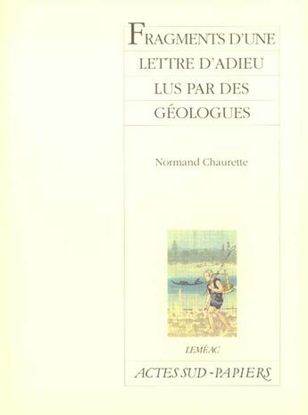 Couverture du livre « Fragments d'une lettre d'adieu lus par des geologues » de Normand Chaurette aux éditions Actes Sud