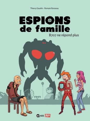 Couverture du livre « Espions de famille t.2 : B707 ne répond plus » de Gaudin Thierry et Romain Ronzeau aux éditions Bd Kids