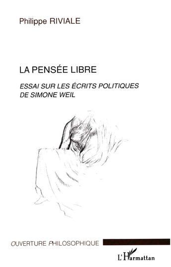 Couverture du livre « La pensee libre - essai sur les ecrits politiques de simone weil » de Philippe Riviale aux éditions L'harmattan