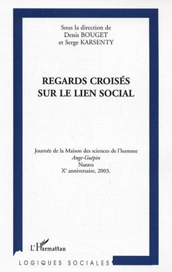 Couverture du livre « Regards croisés sur le lien social » de Denis Bouget et Serge Karsenty aux éditions L'harmattan