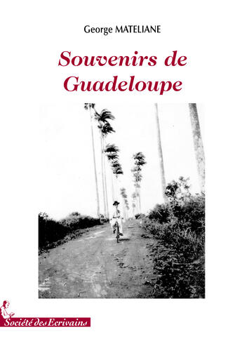 Couverture du livre « Souvenirs de guadeloupe » de George Mateliane aux éditions Societe Des Ecrivains