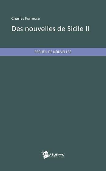 Couverture du livre « Des nouvelles de Sicile t.2 » de Charles Formosa aux éditions Publibook