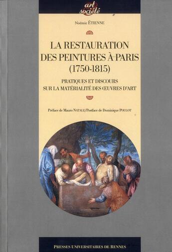 Couverture du livre « La restauration des peintures à Paris ; pratiques et discours sur la matérialité des oeuvres d'art » de Noemie Etienne aux éditions Pu De Rennes