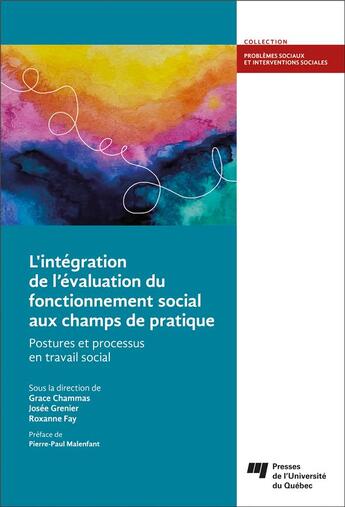 Couverture du livre « L'intégration de l'évaluation du fonctionnement social aux champs de pratique : Postures et processus en travail social » de Collectif . et Josee Grenier et Roxanne Fay et Grace Chammas aux éditions Pu De Quebec