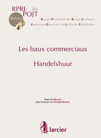 Couverture du livre « OPRJ, POJT ; les baux commerciaux ; handelshuur (édition 2009) » de  aux éditions Larcier